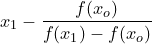 \dpi{120} \small x_1-\frac{f(x_o)}{f(x_1)-f(x_o)}